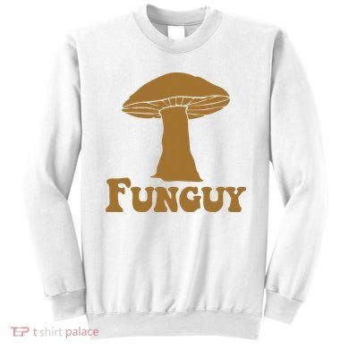 Funguy Funny Mushroom Fun Guy Sweatshirt