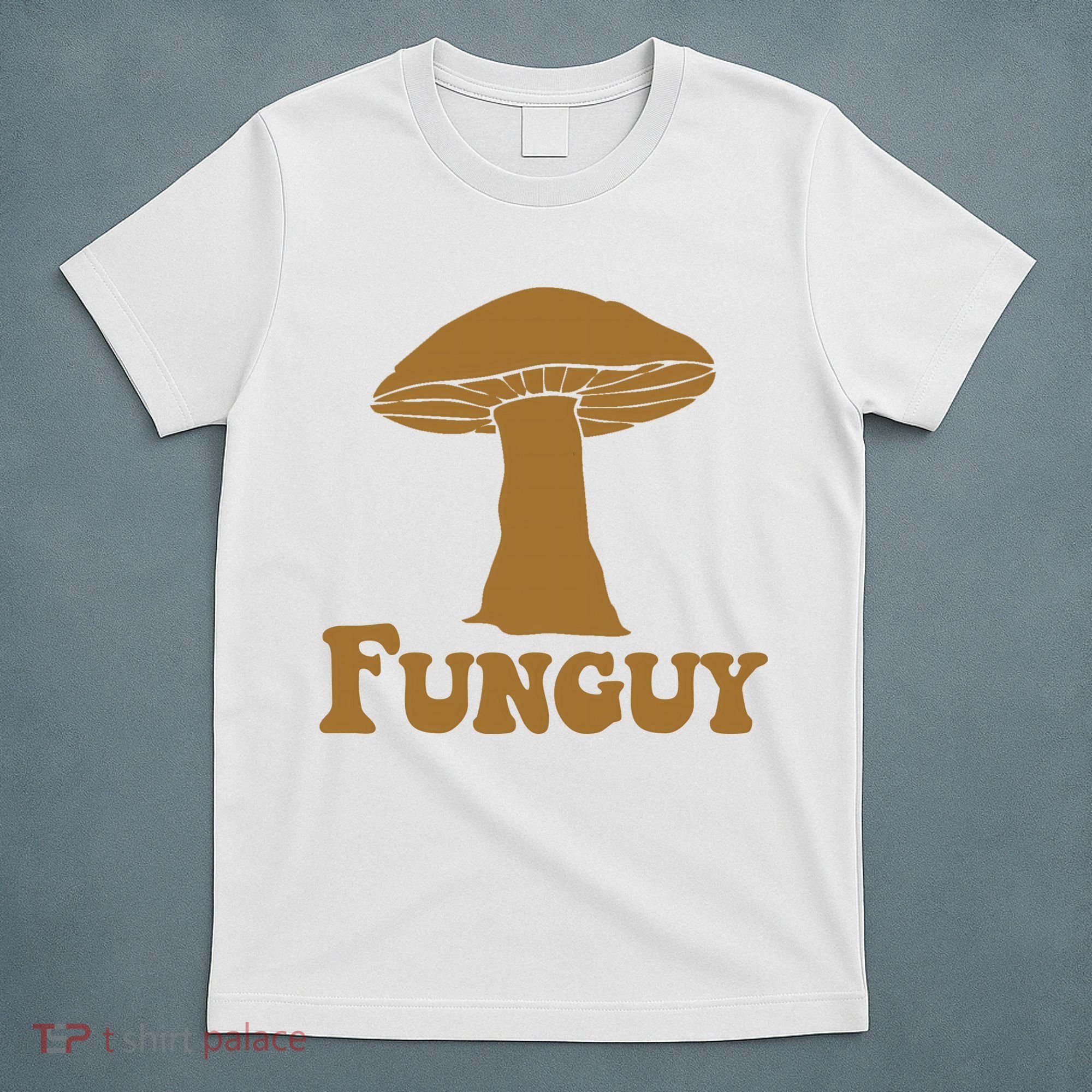 Funguy Funny Mushroom Fun Guy T-Shirt