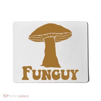 Funguy Funny Mushroom Fun Guy Mousepad