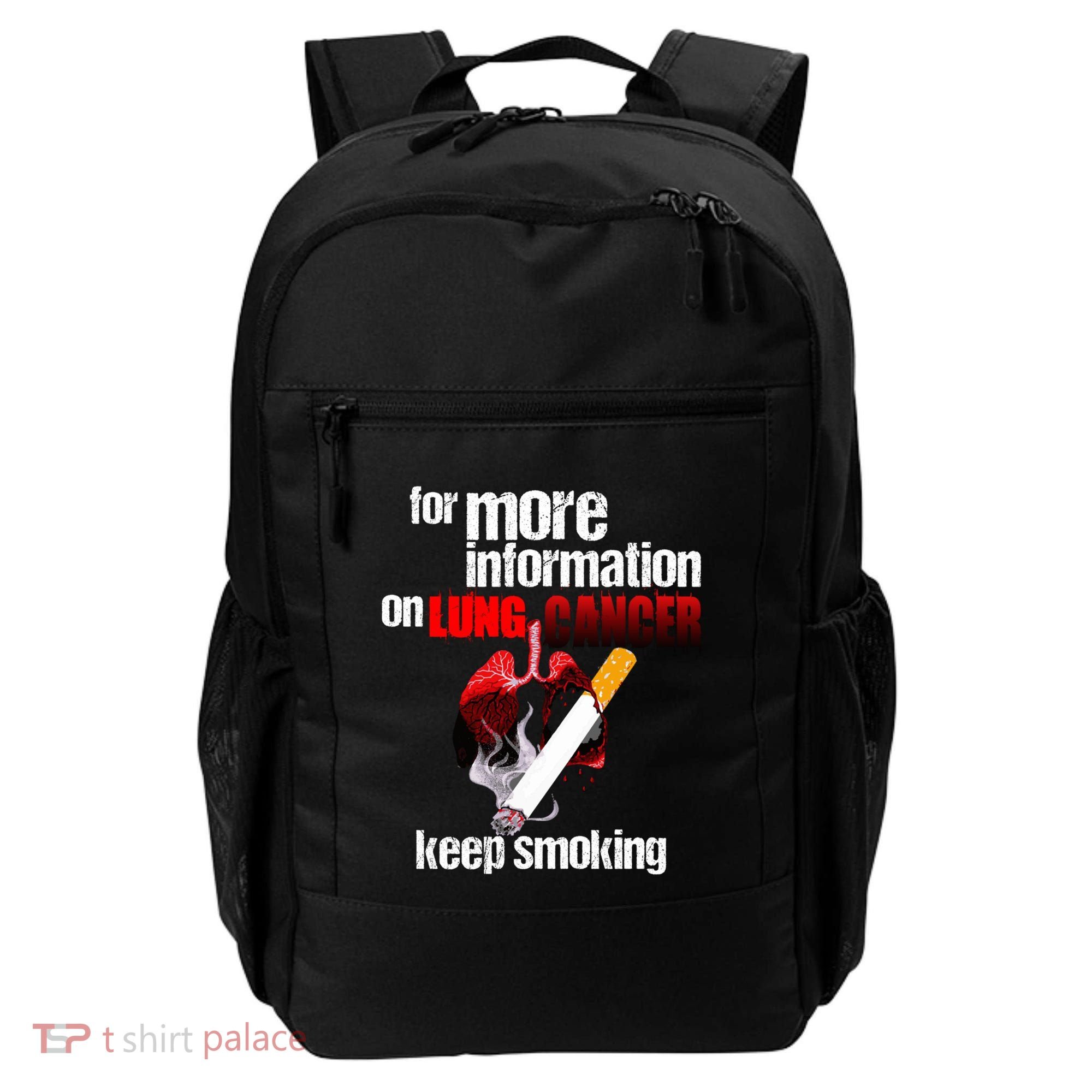 Funny For More Information On Lung Cancer Keep Smoking Gift Backpack