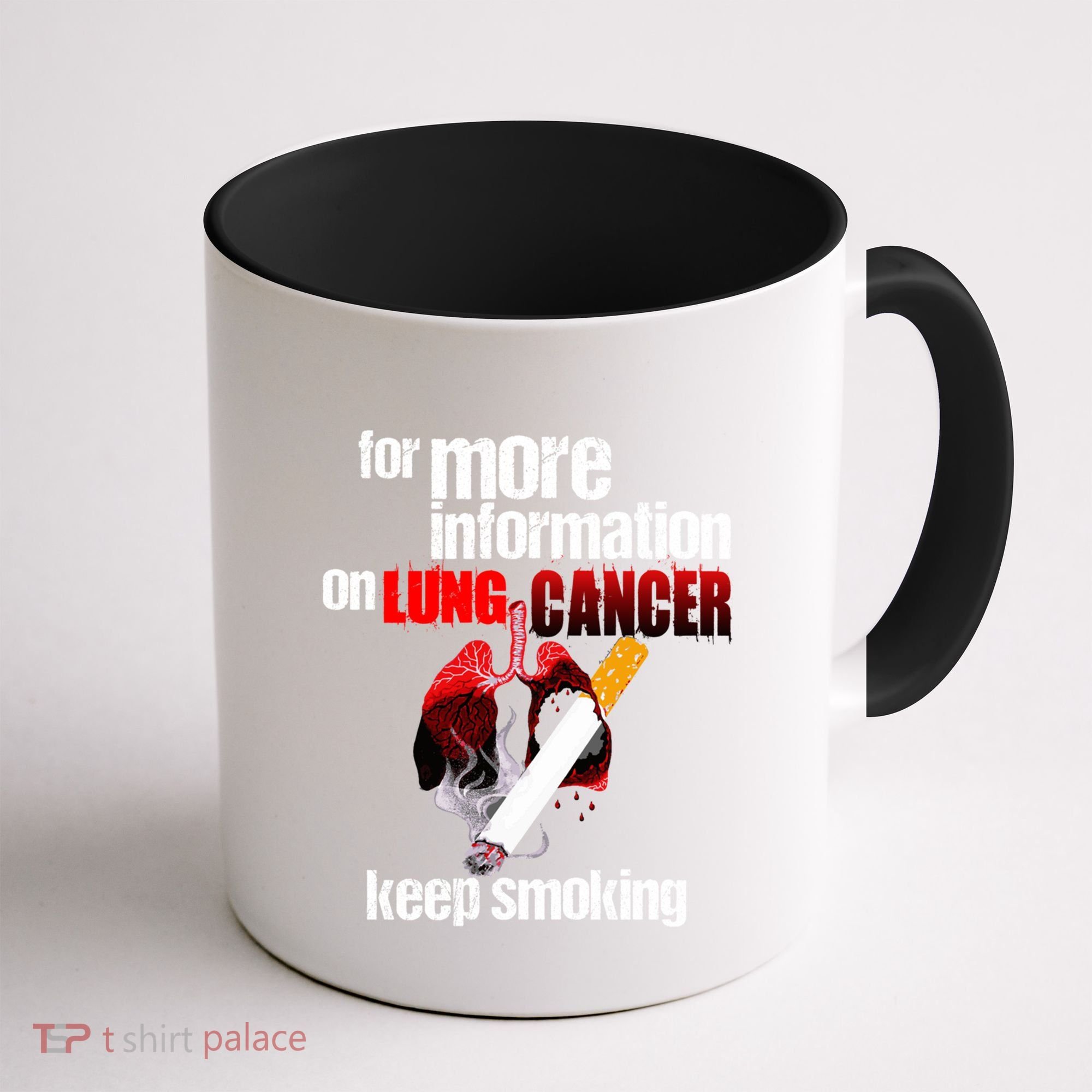 Funny For More Information On Lung Cancer Keep Smoking Gift Coffee Mug