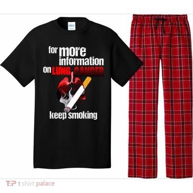 Funny For More Information On Lung Cancer Keep Smoking Gift Pajama Set