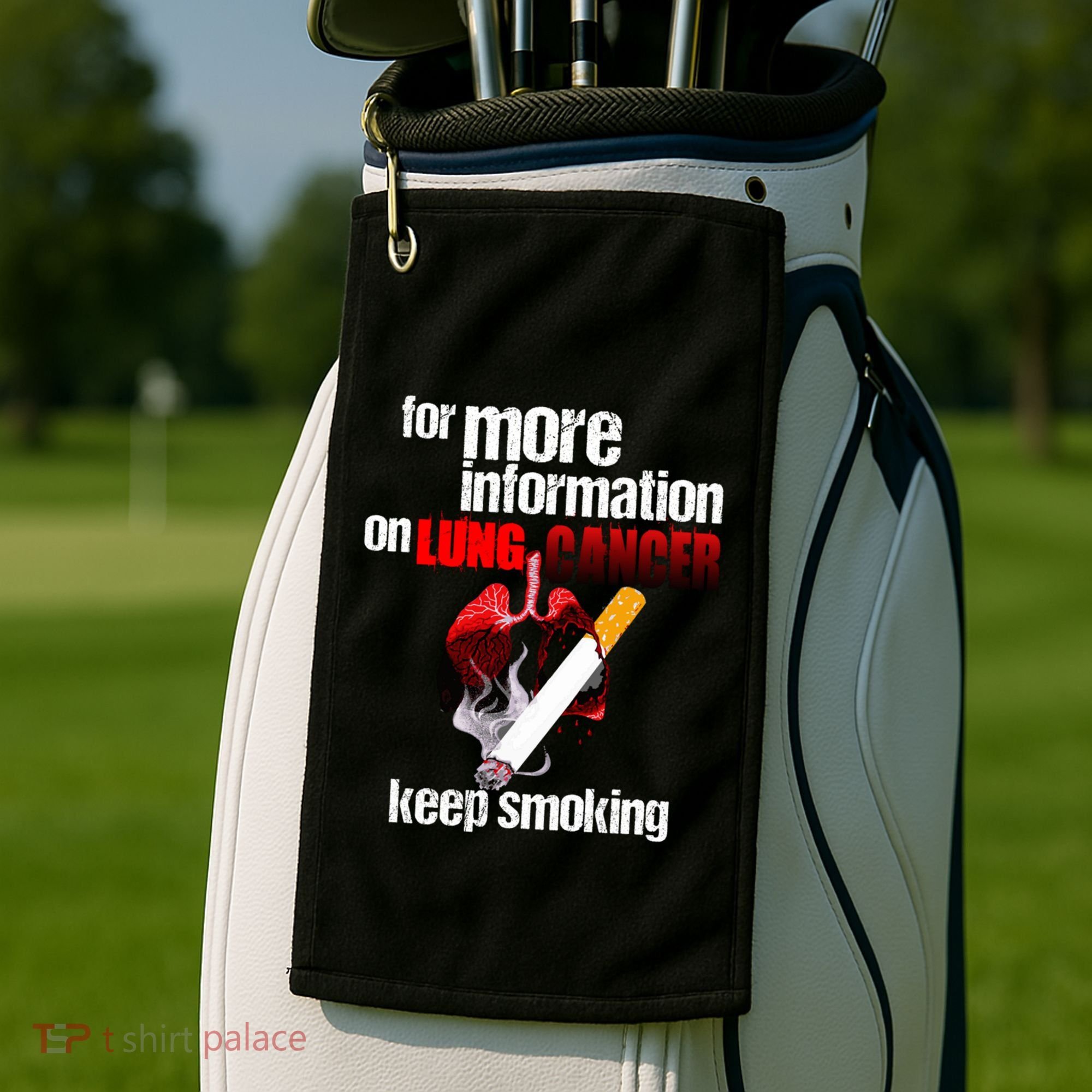 Funny For More Information On Lung Cancer Keep Smoking Gift Golf Towel