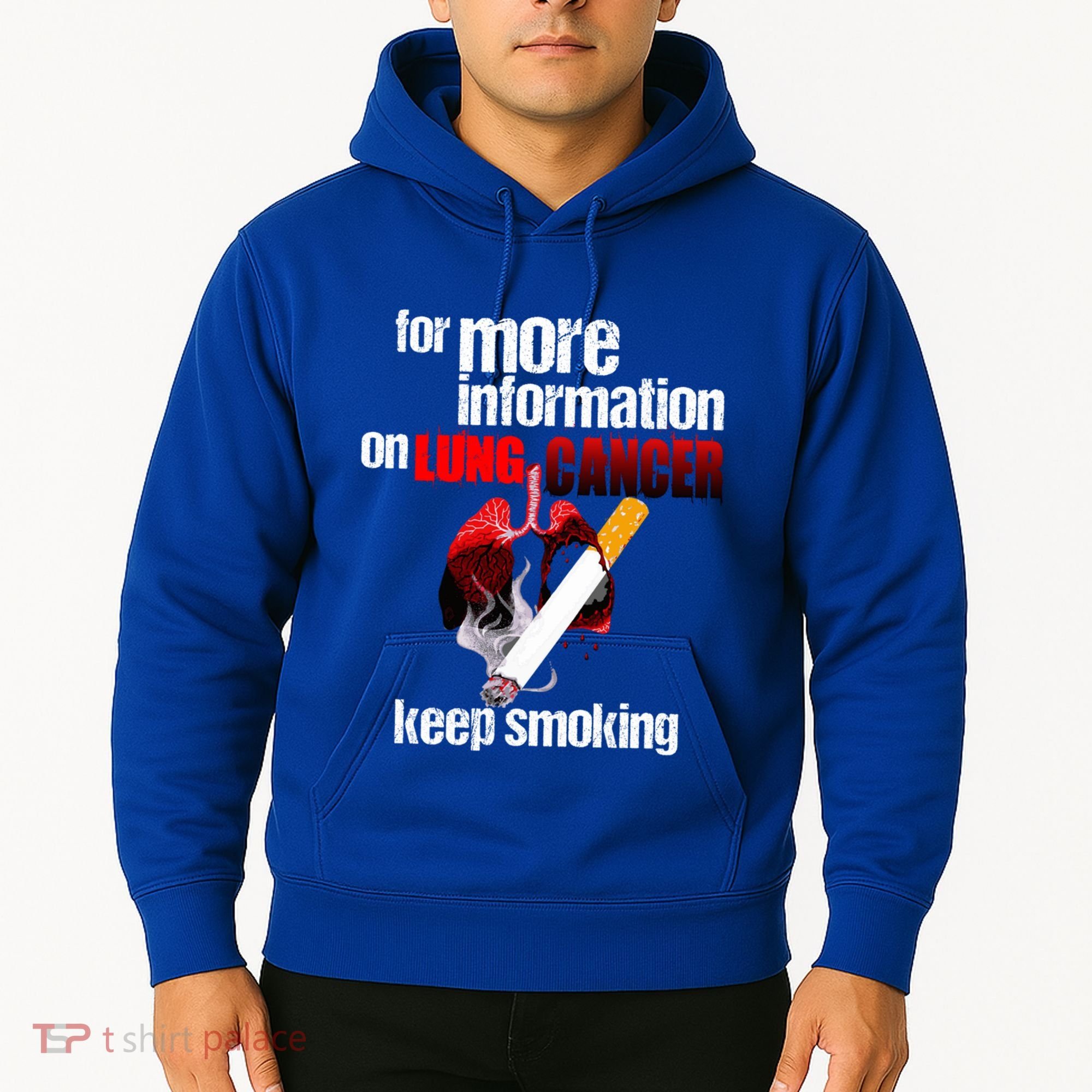 Funny For More Information On Lung Cancer Keep Smoking Gift Hoodie