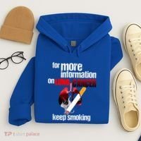 Funny For More Information On Lung Cancer Keep Smoking Gift Hoodie thumb 4
