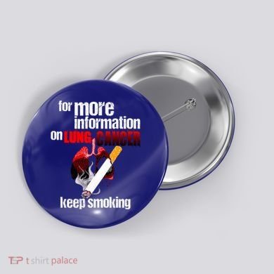Funny For More Information On Lung Cancer Keep Smoking Gift Button