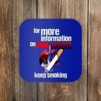 Funny For More Information On Lung Cancer Keep Smoking Gift Coaster thumb 0