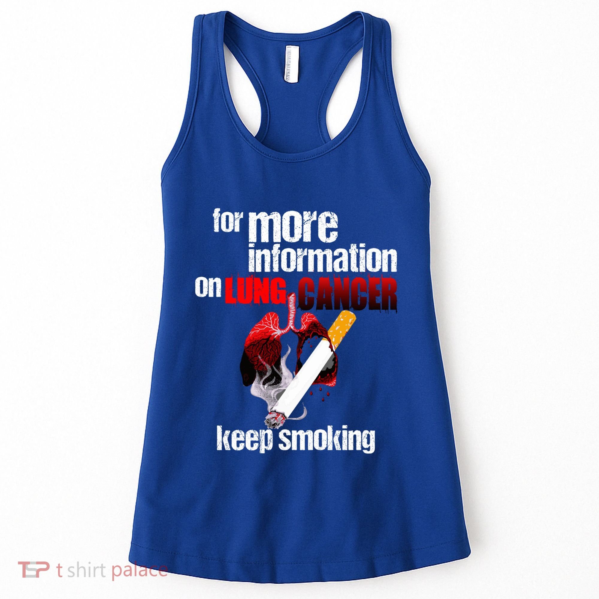 Funny For More Information On Lung Cancer Keep Smoking Gift Women's Tank Top