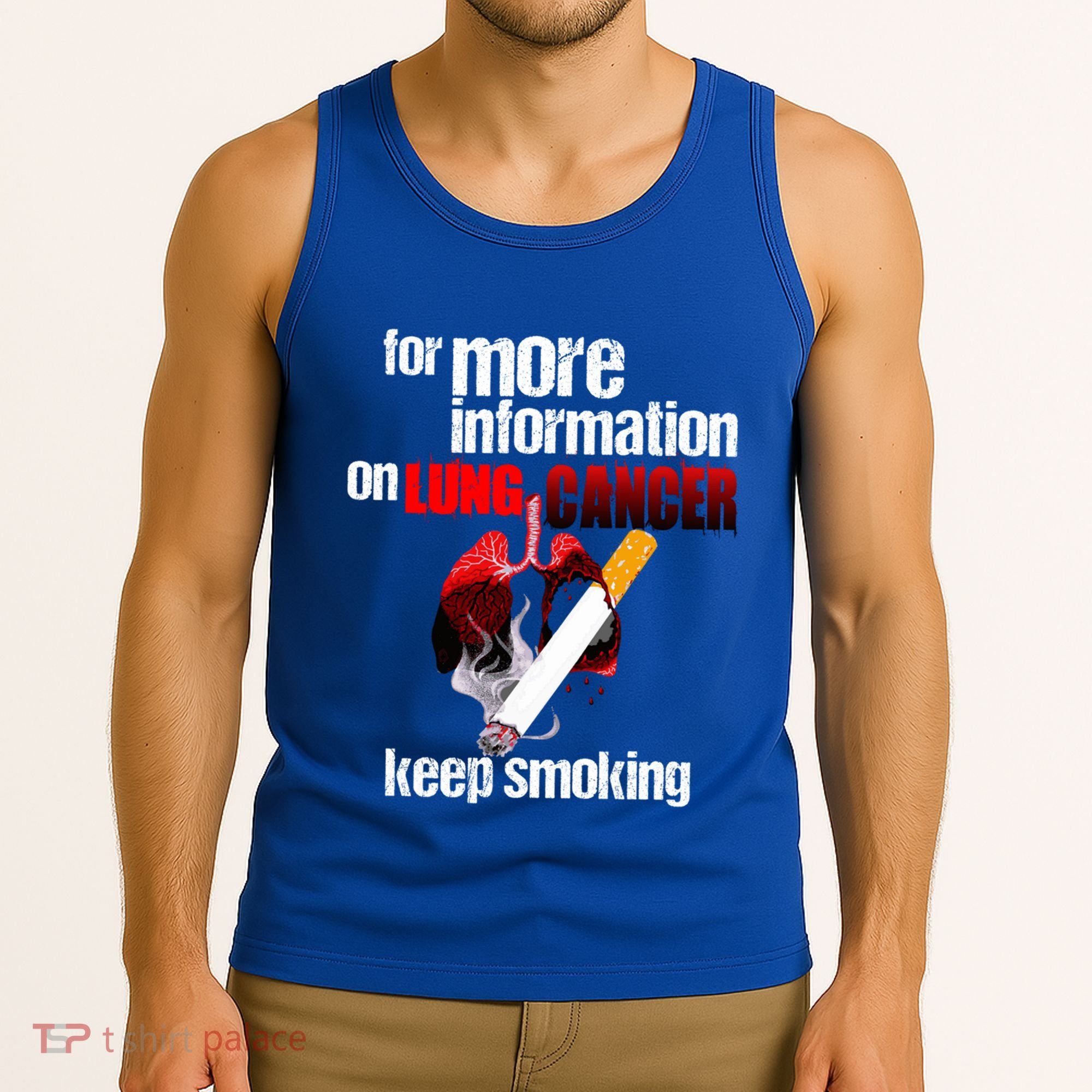 Funny For More Information On Lung Cancer Keep Smoking Gift Tank Top