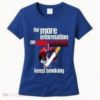 Funny For More Information On Lung Cancer Keep Smoking Gift Women's T-Shirt thumb 0