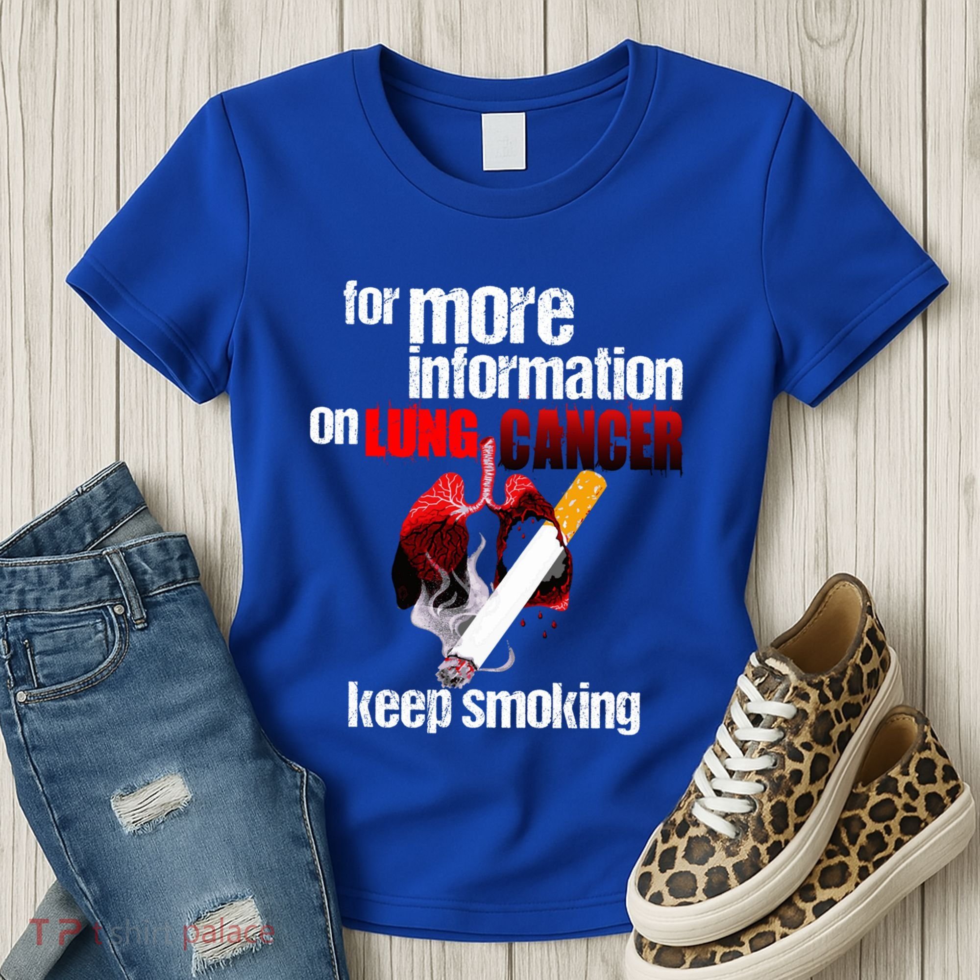 Funny For More Information On Lung Cancer Keep Smoking Gift Women's T-Shirt