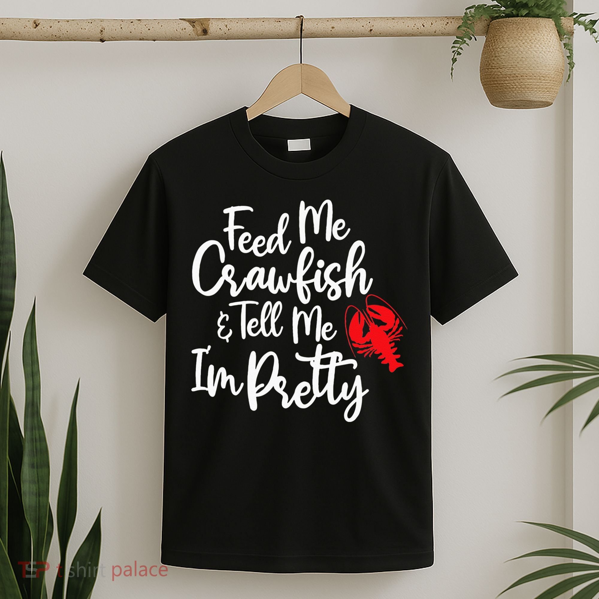 Funny Feed Me Crawfish & Tell Me I'm Pretty Tee T-Shirt