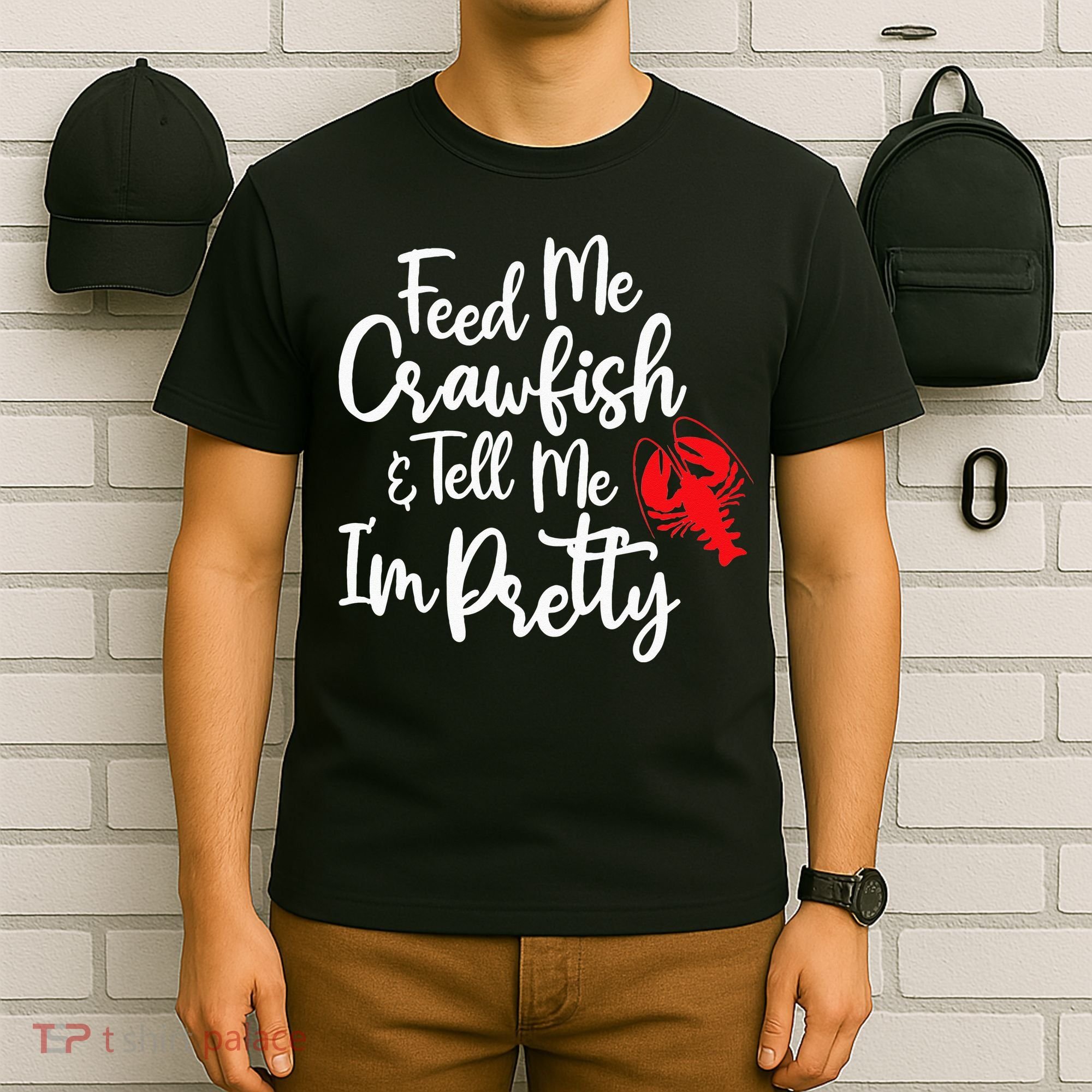 Funny Feed Me Crawfish & Tell Me I'm Pretty Tee T-Shirt