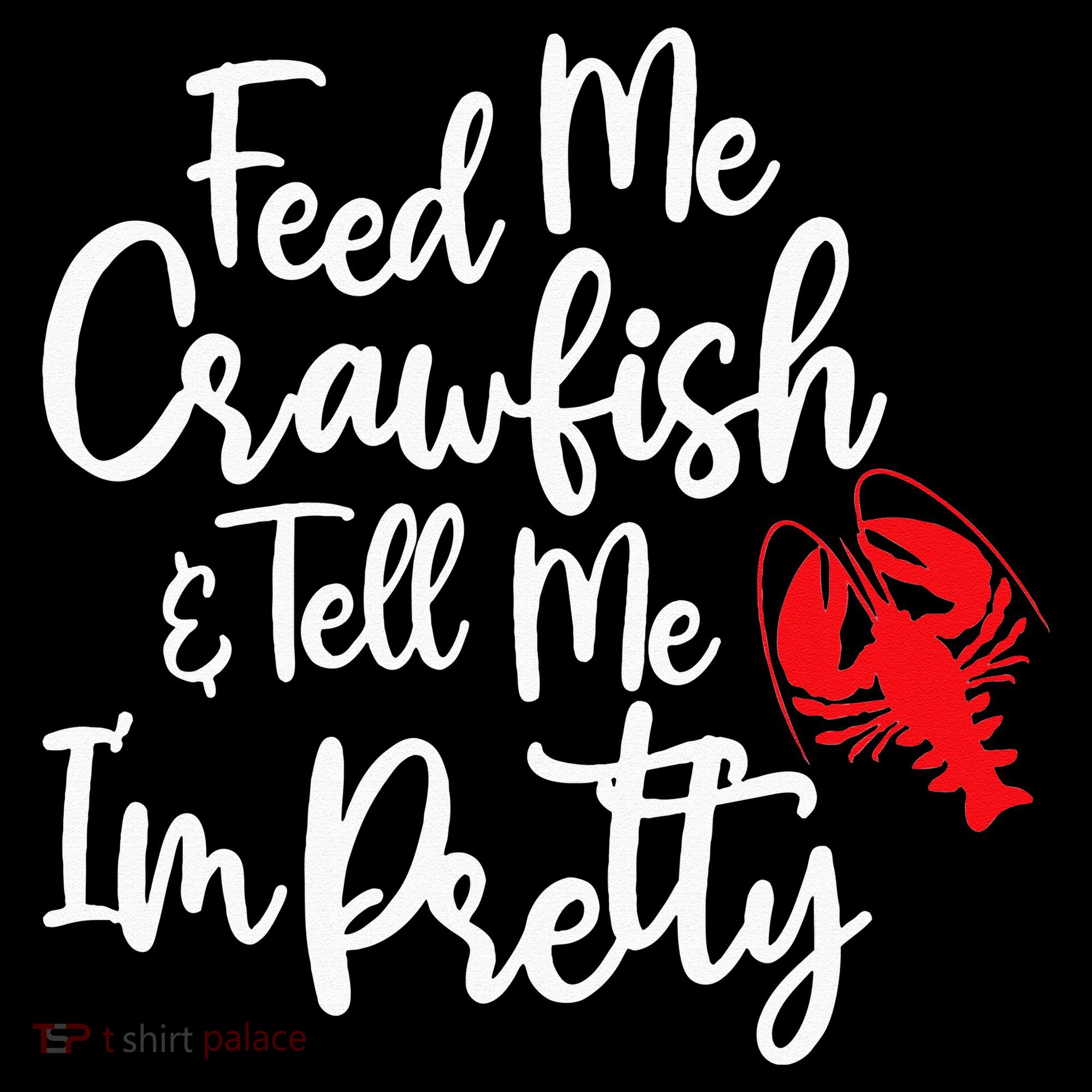 Funny Feed Me Crawfish & Tell Me I'm Pretty Tee Women's Hoodie