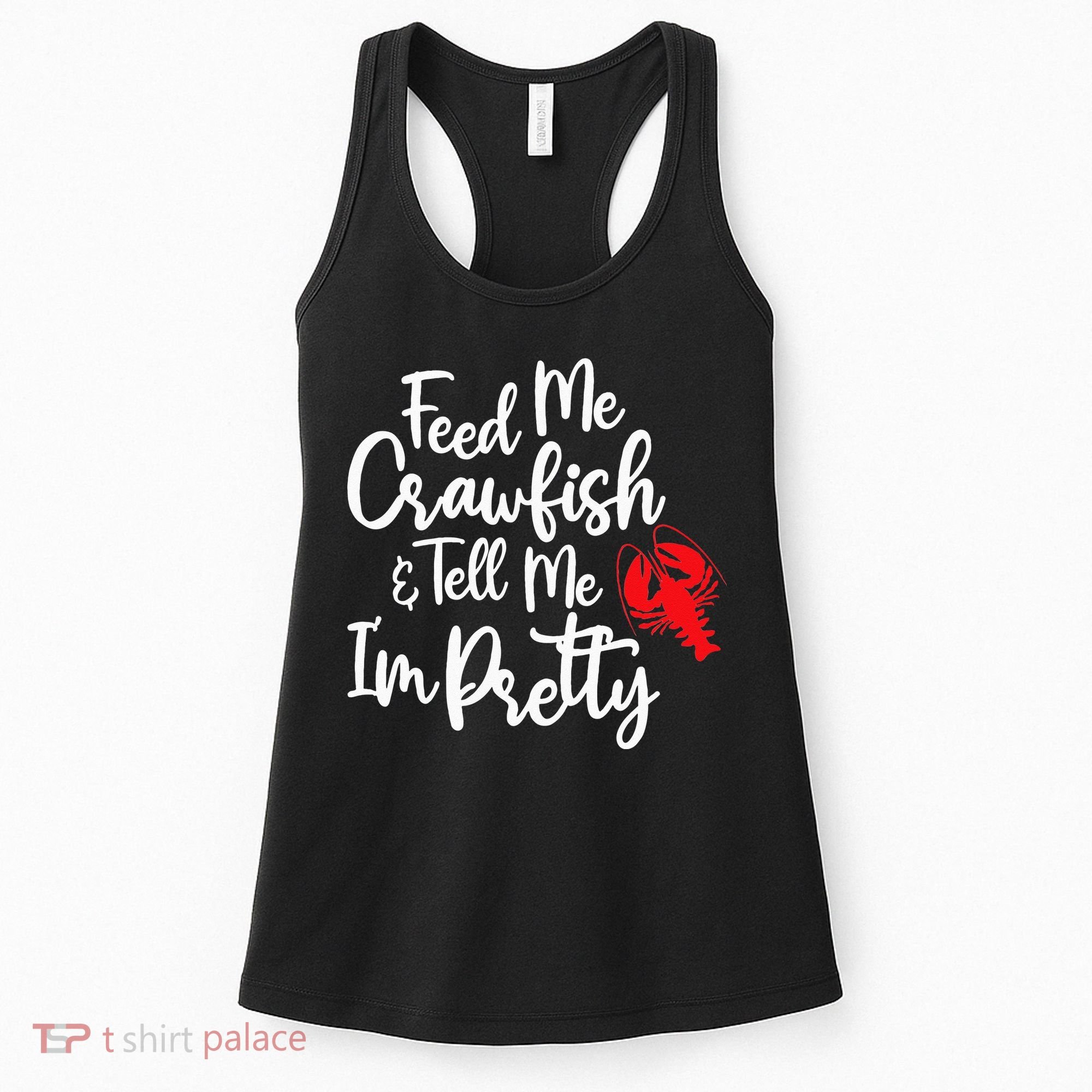 Funny Feed Me Crawfish & Tell Me I'm Pretty Tee Women's Tank Top