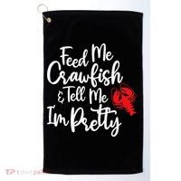 Funny Feed Me Crawfish & Tell Me I'm Pretty Tee Golf Towel thumb 0