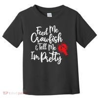 Funny Feed Me Crawfish & Tell Me I'm Pretty Tee Toddler T-Shirt thumb 0