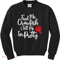 Funny Feed Me Crawfish & Tell Me I'm Pretty Tee Kids Sweatshirt thumb 0