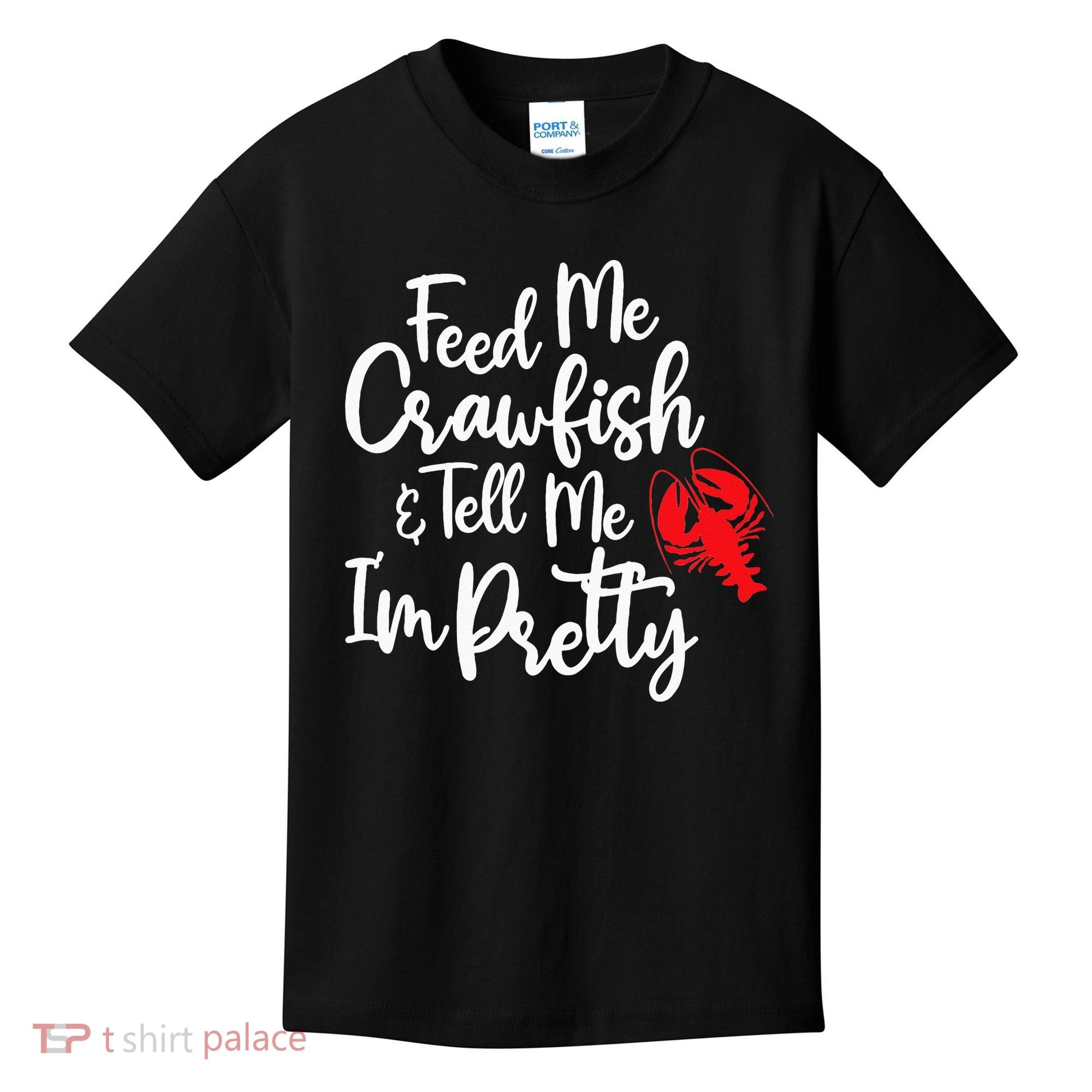 Funny Feed Me Crawfish & Tell Me I'm Pretty Tee Kids T-Shirt