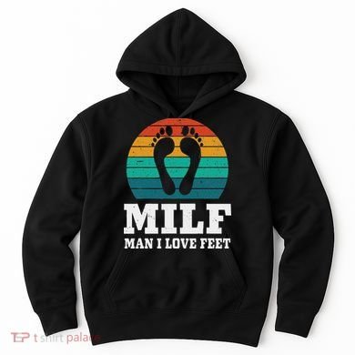 Foot Fetish Milf Man I Love Feet Hoodie
