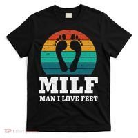 Foot Fetish Milf Man I Love Feet T-Shirt thumb 0