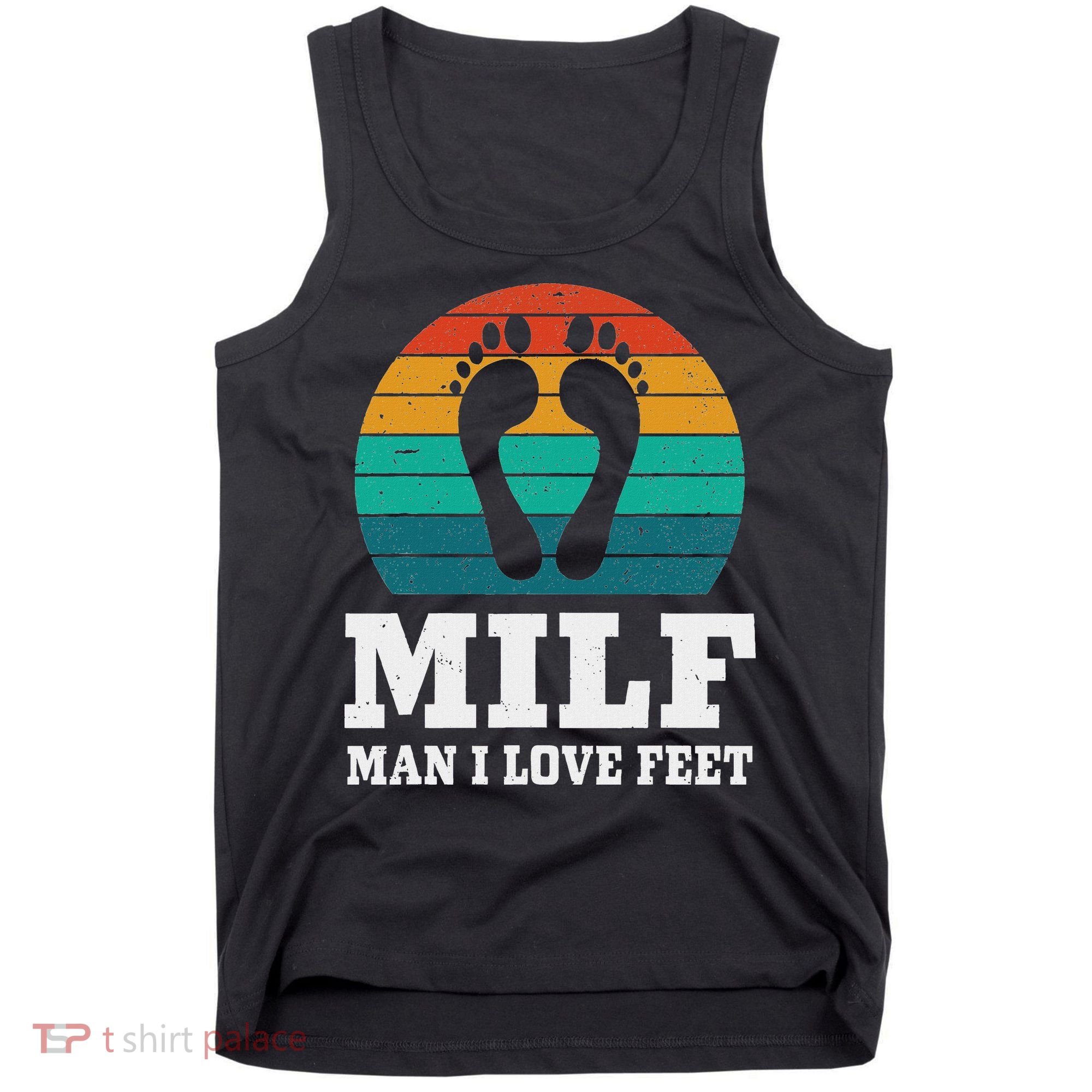 Foot Fetish Milf Man I Love Feet Tank Top