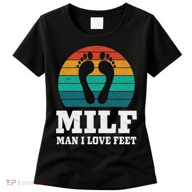 Foot Fetish Milf Man I Love Feet Women's T-Shirt