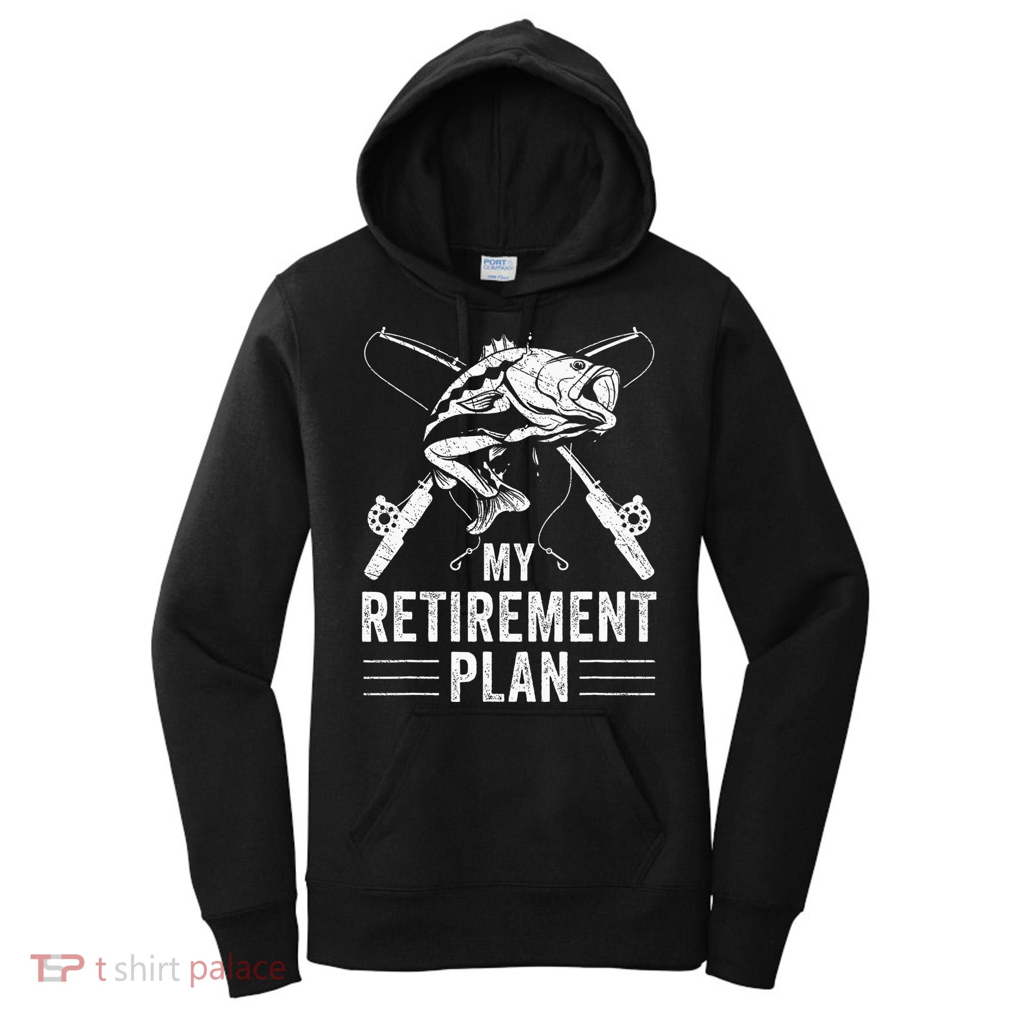 Funny Fishing My Retirement Plan Fishing Women's Hoodie