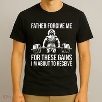 Father Forgive Me For These Gains Funny Gym Motivation T-Shirt thumb 3