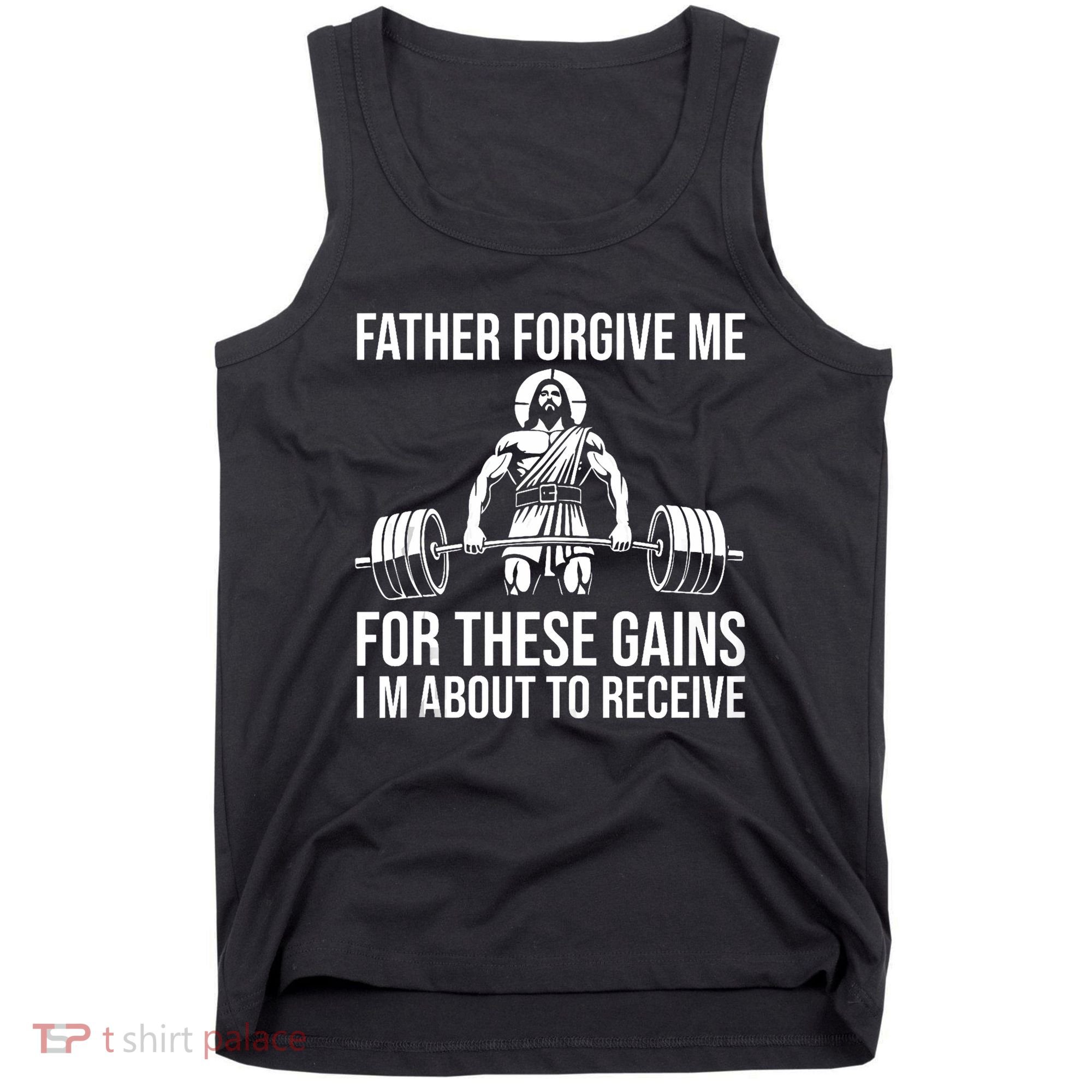 Father Forgive Me For These Gains Funny Gym Motivation Tank Top