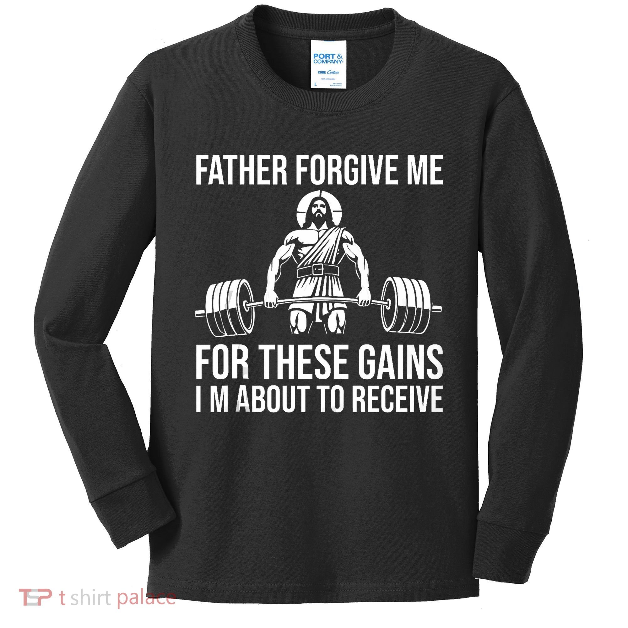Father Forgive Me For These Gains Funny Gym Motivation Kids Long Sleeve Shirt