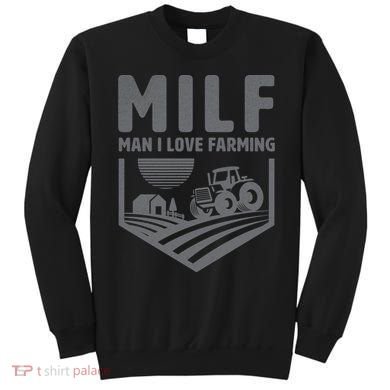 Funny Farmer Milf Man I Love Farming Gift Sweatshirt