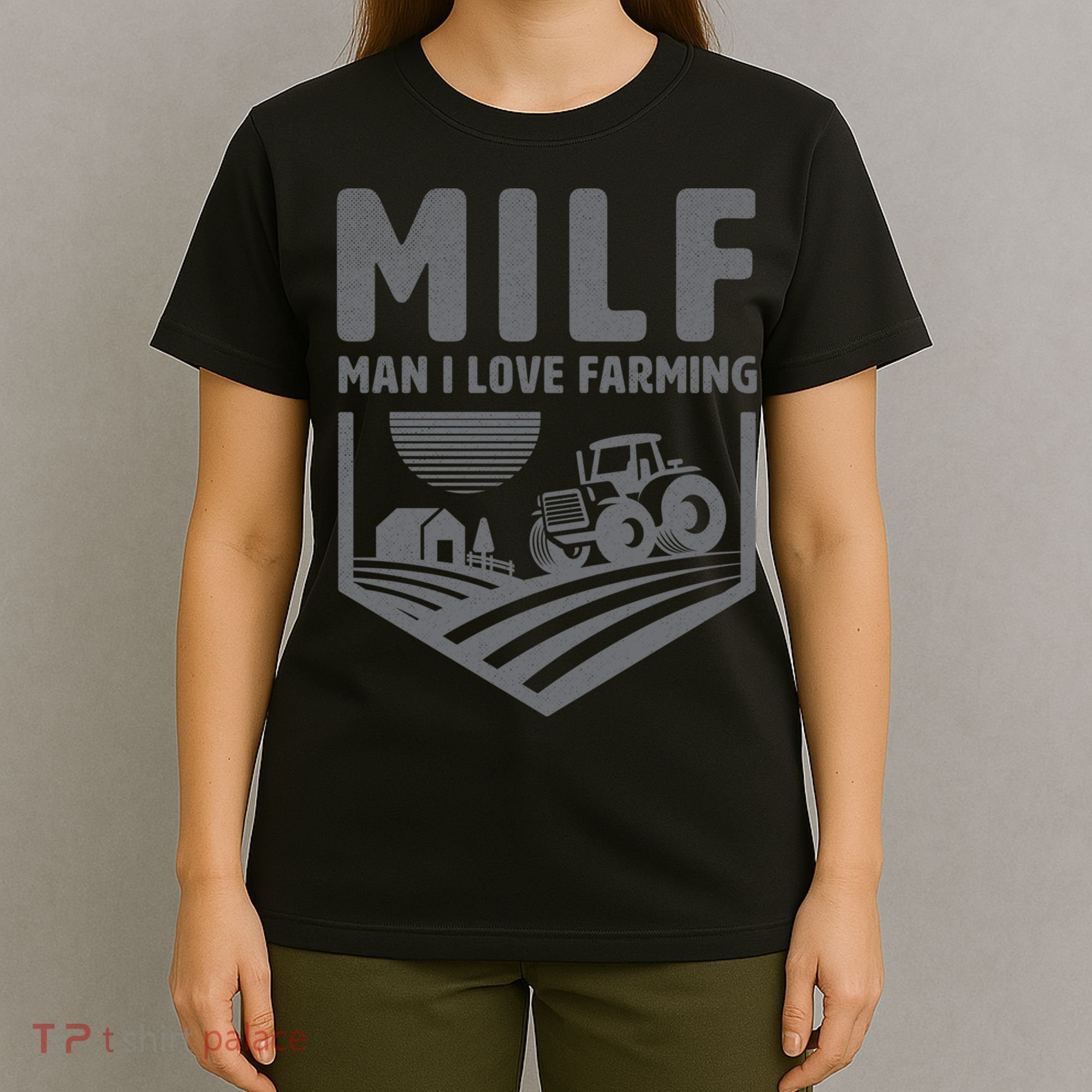 Funny Farmer Milf Man I Love Farming Gift T-Shirt