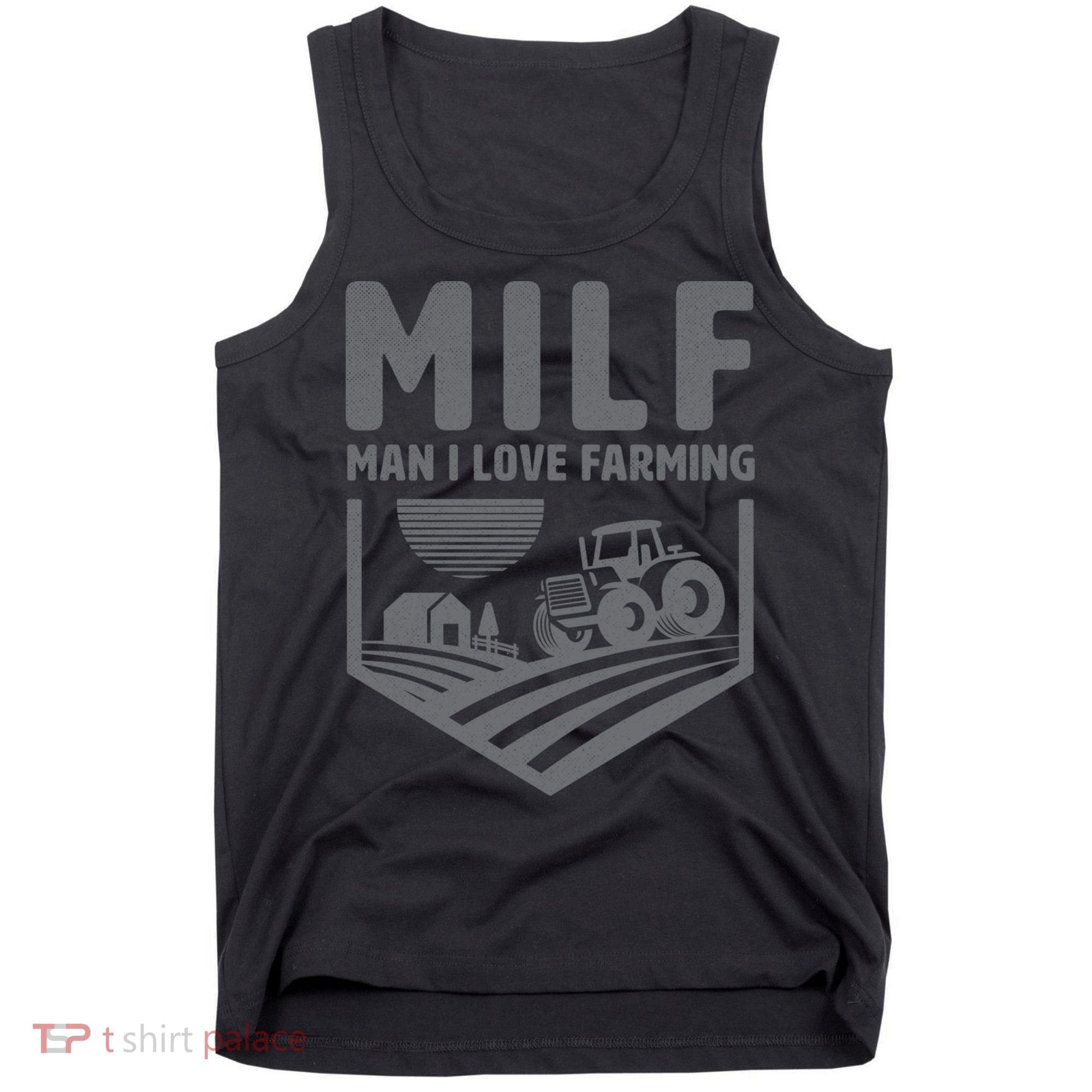 Funny Farmer Milf Man I Love Farming Gift Tank Top