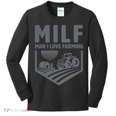 Funny Farmer Milf Man I Love Farming Gift Kids Long Sleeve Shirt