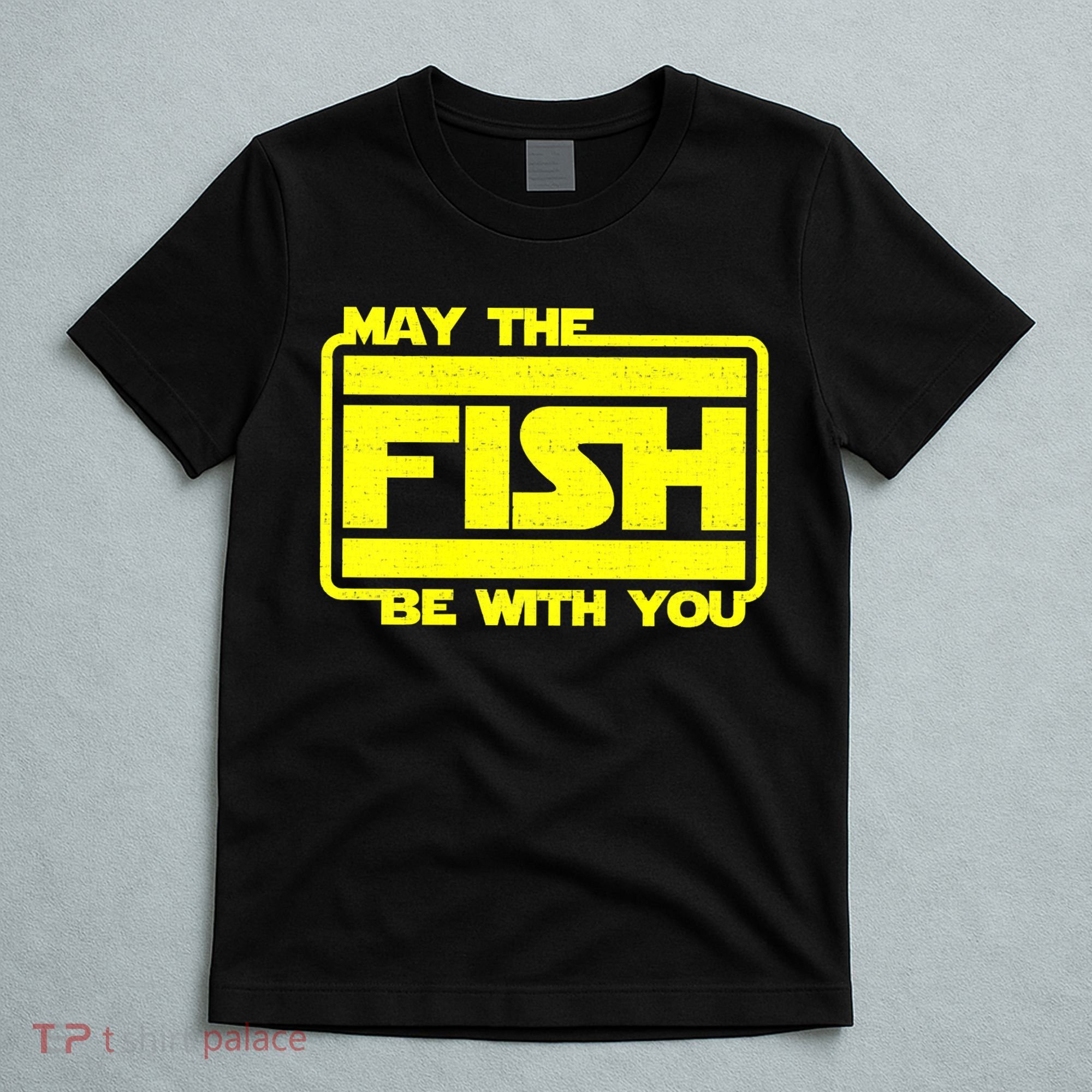 Funny Fishing May The Fish Be With You Fisher T-Shirt