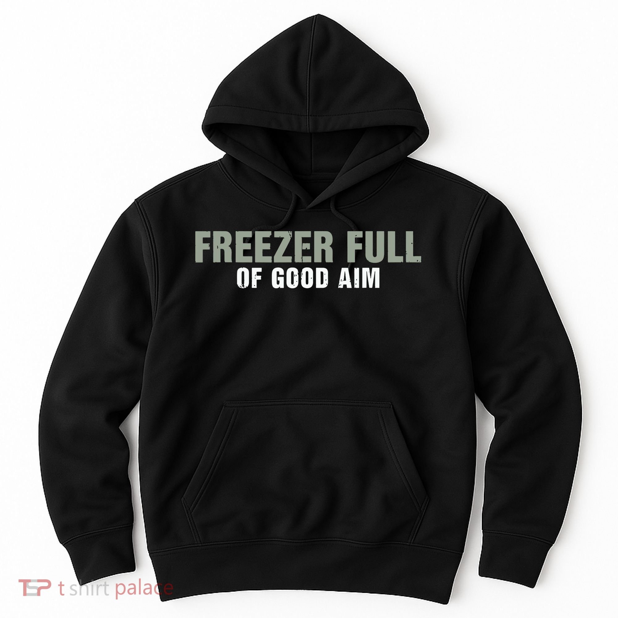 Freezer Full Of Good Aim Funny Saying Hoodie