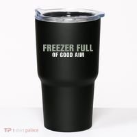 Freezer Full Of Good Aim Funny Saying Tumbler thumb 0