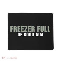 Freezer Full Of Good Aim Funny Saying Mousepad thumb 0