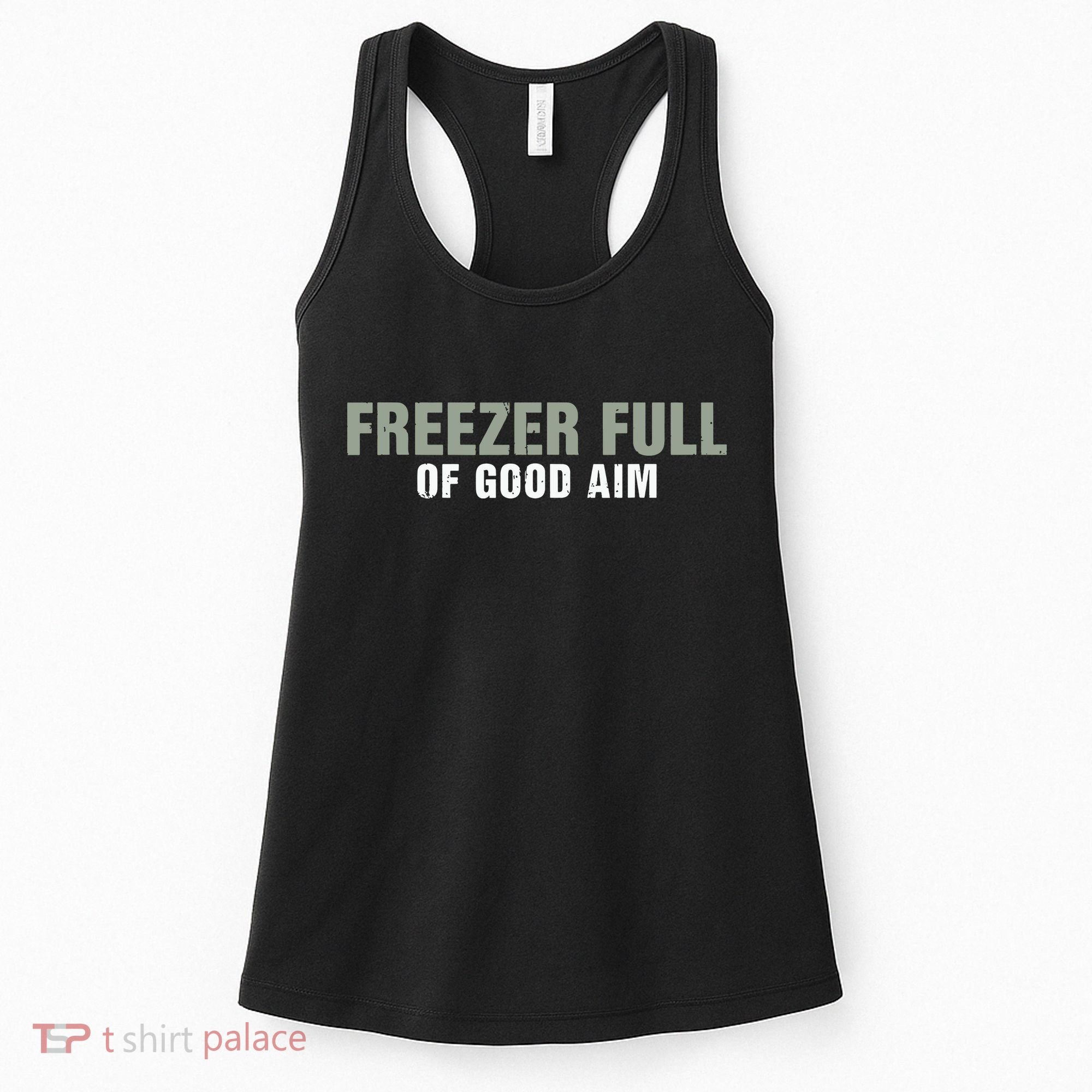 Freezer Full Of Good Aim Funny Saying Women's Tank Top