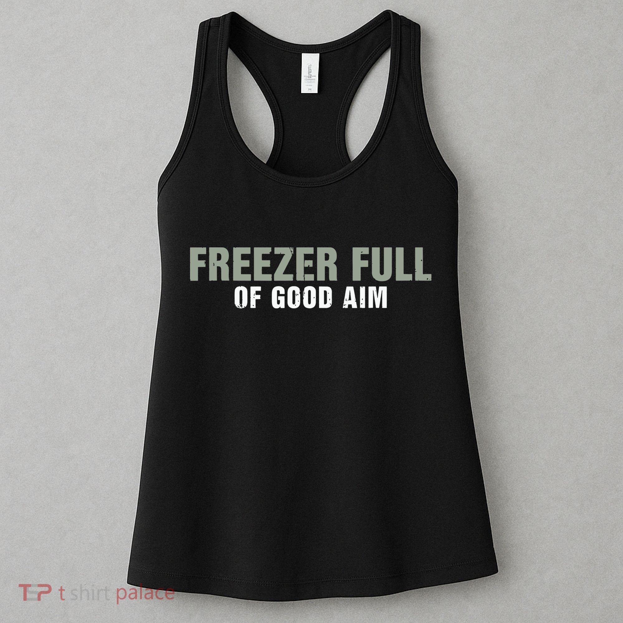 Freezer Full Of Good Aim Funny Saying Women's Tank Top