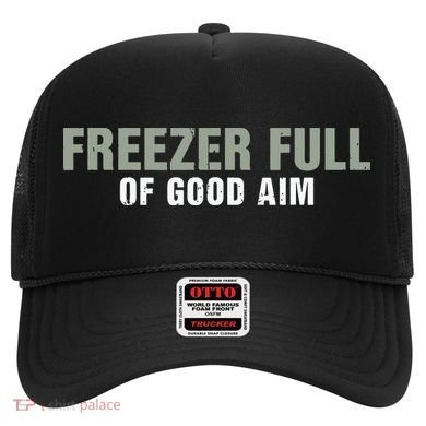 Freezer Full Of Good Aim Funny Saying Hat