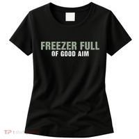 Freezer Full Of Good Aim Funny Saying Women's T-Shirt thumb 0