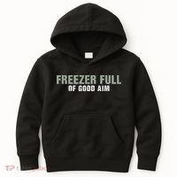 Freezer Full Of Good Aim Funny Saying Kids Hoodie thumb 0