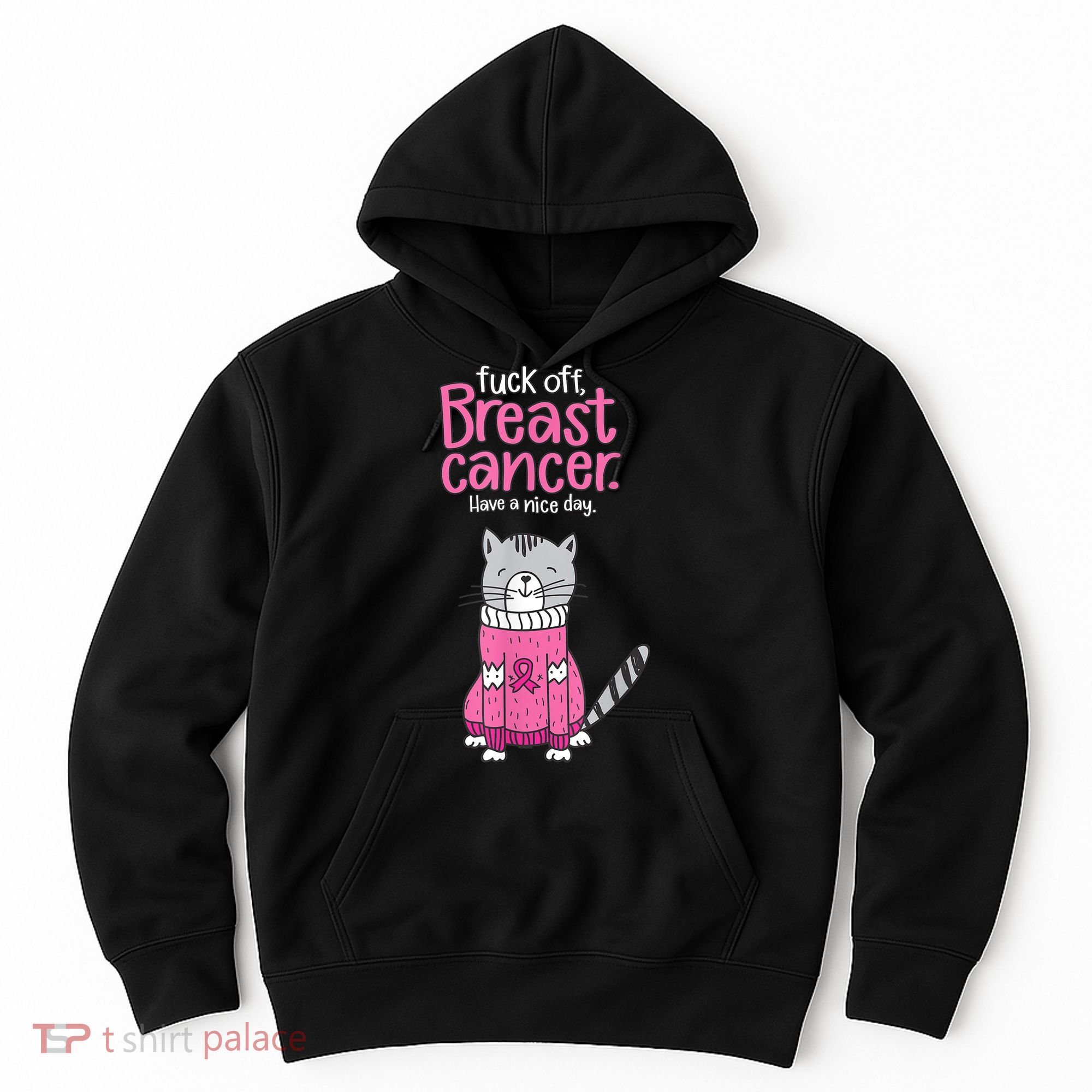 Funny Fuck Off Breast Cancer Have A Nice Day Cat Hoodie
