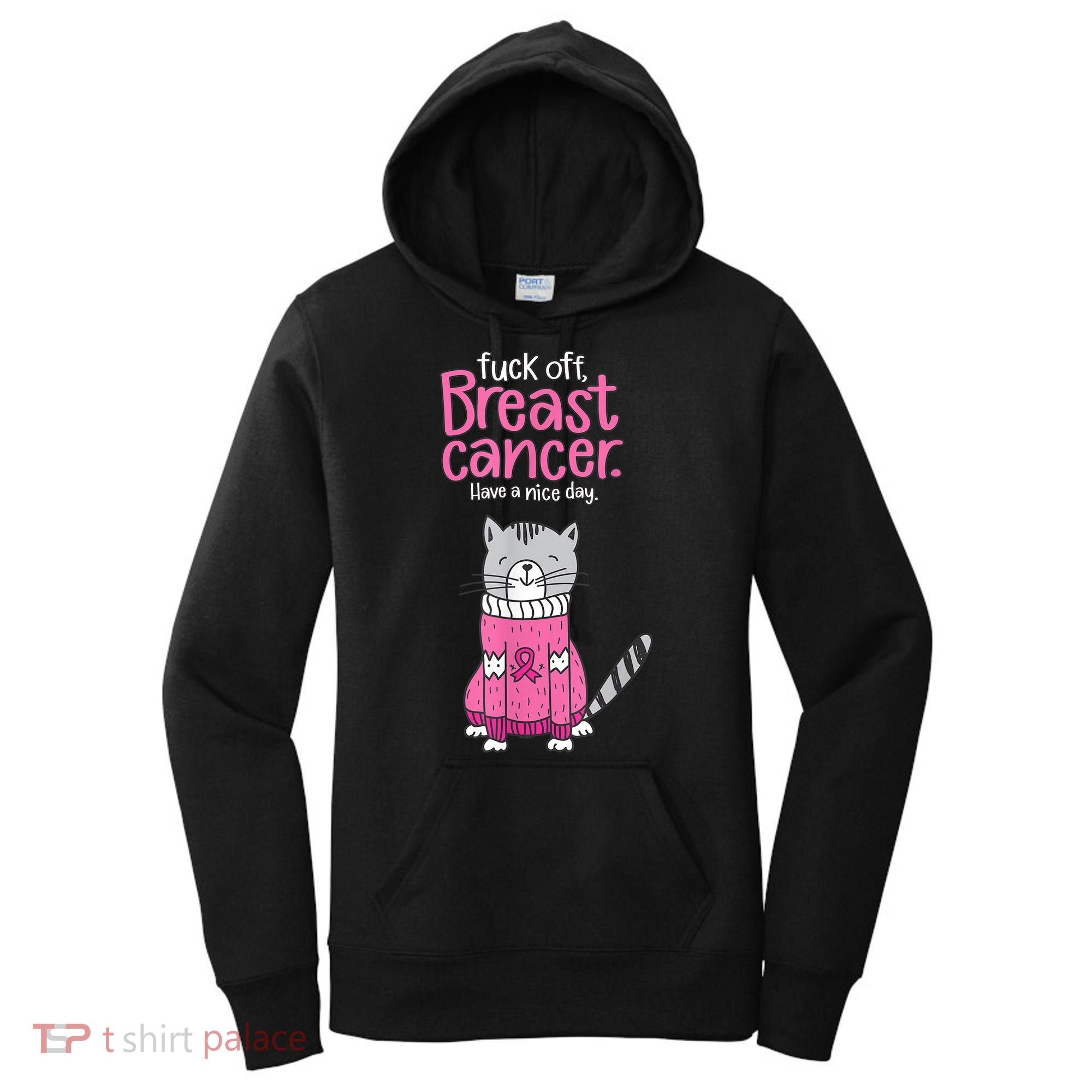 Funny Fuck Off Breast Cancer Have A Nice Day Cat Women's Hoodie