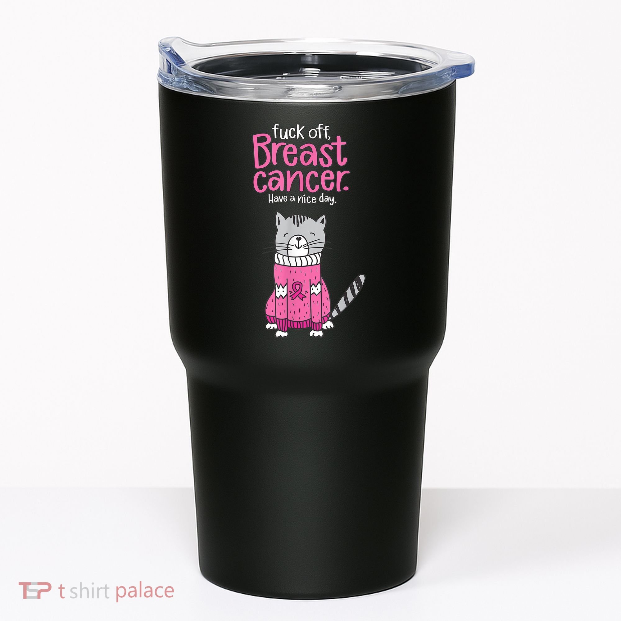 Funny Fuck Off Breast Cancer Have A Nice Day Cat Tumbler