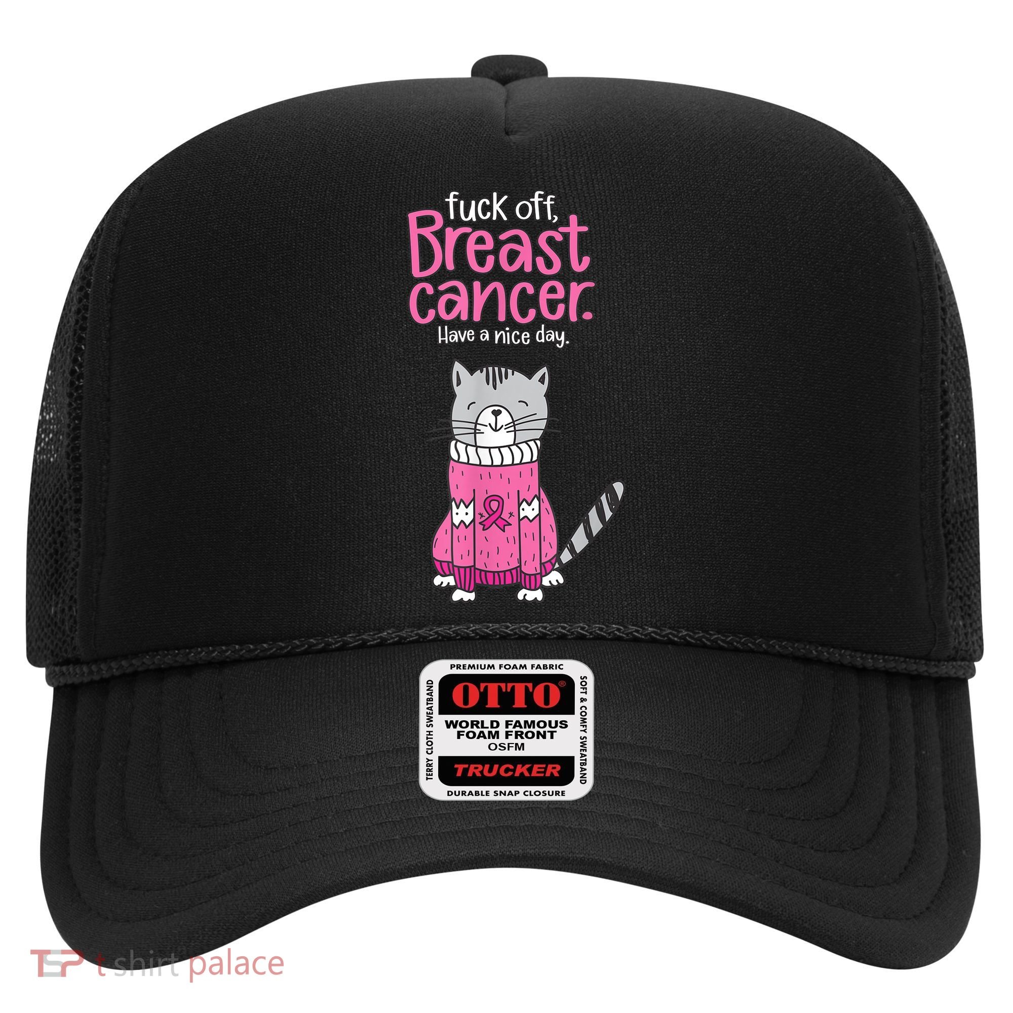 Funny Fuck Off Breast Cancer Have A Nice Day Cat Hat