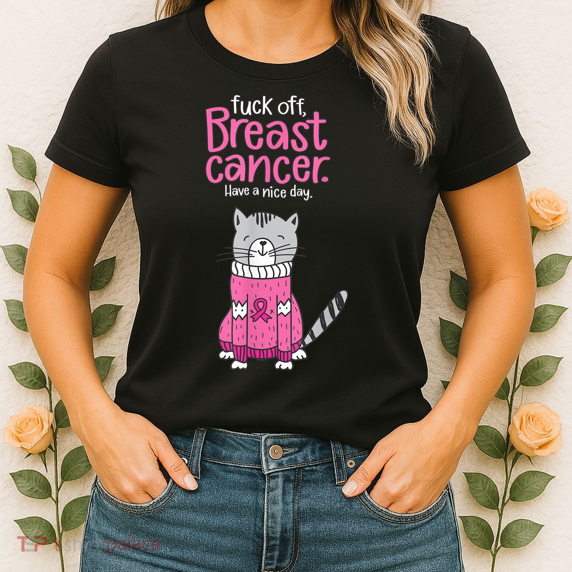 Funny Fuck Off Breast Cancer Have A Nice Day Cat Women's T-Shirt