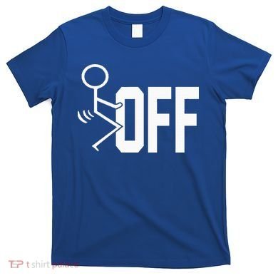 Funny Fuck Off Meme T-Shirt